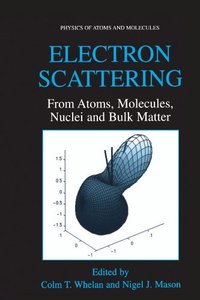 Electron Scattering: From Atoms, Molecules, Nuclei and Bulk Matter (Physics of Atoms and Molecules)-cover