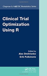 Clinical Trial Optimization Using R (Chapman &amp; Hall/CRC Biostatistics Series)-cover
