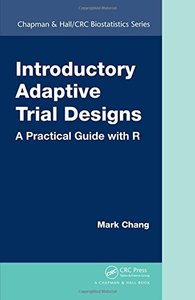 Introductory Adaptive Trial Designs: A Practical Guide with R (Chapman &amp; Hall/CRC Biostatistics Series)-cover