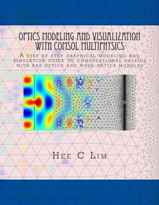 Optics Modeling and Visualization with COMSOL Multiphysics: A step by step graphical instruction manuscripts-cover