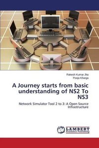 A Journey starts from basic understanding of NS2 To NS3-cover