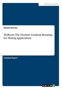 Xgboost. the Extreme Gradient Boosting for Mining Applications-cover