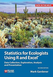 Statistics for Ecologists Using R and Excel: Data Collection, Exploration, Analysis and Presentation (Data in the Wild)-cover