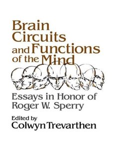 Brain Circuits and Functions of the Mind: Essays in Honor of Roger Wolcott Sperry, Author-cover