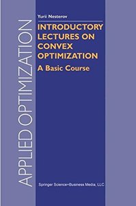 Introductory Lectures on Convex Optimization: A Basic Course (Applied Optimization)-cover