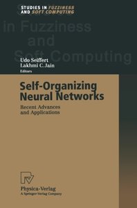 Self-Organizing Neural Networks: Recent Advances and Applications (Studies in Fuzziness and Soft Computing)-cover