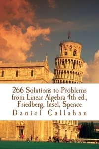266 Solutions to Problems from Linear Algebra 4th ed., Friedberg, Insel, Spence-cover