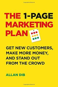 The 1-Page Marketing Plan: Get New Customers, Make More Money, And Stand out From The Crowd-cover