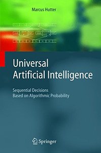 Universal Artificial Intelligence: Sequential Decisions Based On Algorithmic Probability-cover