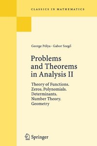 Problems and Theorems in Analysis II: Theory of Functions. Zeros. Polynomials. Determinants. Number Theory. Geometry (Classics in Mathematics)-cover