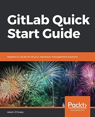 GitLab Quick Start Guide: Migrate to GitLab for all your repository ...