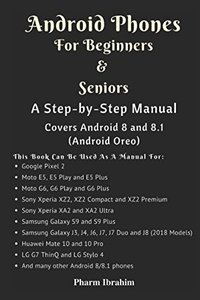Android Phones For Beginners & Seniors: A Step-by-Step Manual (Covers Android 8 and 8.1 (Android Oreo))-cover