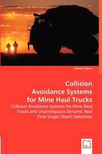 Collision Avoidance Systems for Mine Haul Trucks: Collision Avoidance Systems for Mine Haul Trucks and Unambiguous Dynamic Real Time Single Object Detection-cover