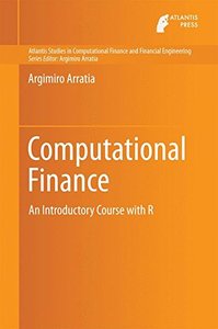 Computational Finance: An Introductory Course with R (Atlantis Studies in Computational Finance and Financial Engineering)-cover