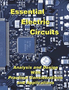 Essential Electric Circuits: Analysis and Design with Practical Considerations and Applications-cover