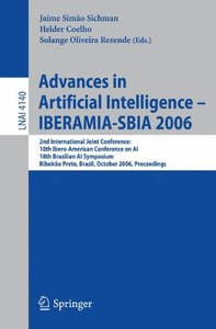 Advances in Artificial Intelligence - IBERAMIA-SBIA 2006: 2nd International Joint Conference, 10th Ibero-American Conference on AI, 18th Brazilian AI ... 2006 (Lecture Notes in Computer Science)-cover