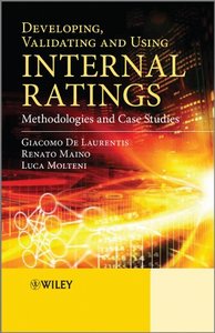 Developing, Validating and Using Internal Ratings: Methodologies and Case Studies-cover