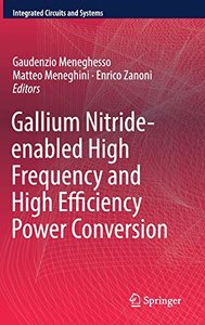 Gallium Nitride-enabled High Frequency and High Efficiency Power Conversion (Integrated Circuits and Systems)-cover