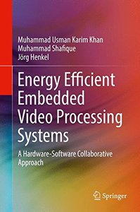 Energy Efficient Embedded Video Processing Systems: A Hardware-Software Collaborative Approach-cover