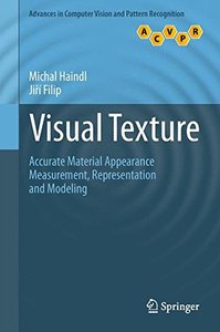 Visual Texture: Accurate Material Appearance Measurement, Representation and Modeling (Advances in Computer Vision and Pattern Recognition)-cover