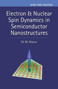 Electron &amp; Nuclear Spin Dynamics in Semiconductor Nanostructures (Series on Semiconductor Science and Technology)-cover
