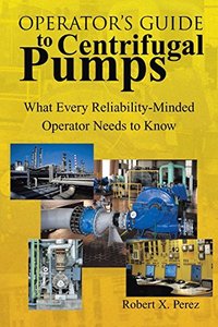 Operator’s Guide to Centrifugal Pumps: What Every Reliability-Minded Operator Needs to Know-cover