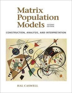 Matrix Population Models: Construction, Analysis, and Interpretation-cover