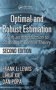 Optimal and Robust Estimation: With an Introduction to Stochastic Control Theory, Second Edition (Automation and Control Engineering)-cover