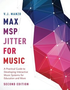 Max/MSP/Jitter for Music: A Practical Guide to Developing Interactive Music Systems for Education and More-cover