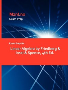 Exam Prep for Linear Algebra by Friedberg &amp; Insel &amp; Spence, 4th Ed.-cover