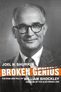 Broken Genius: The Rise and Fall of William Shockley, Creator of the Electronic Age (Macmillan Science)-cover