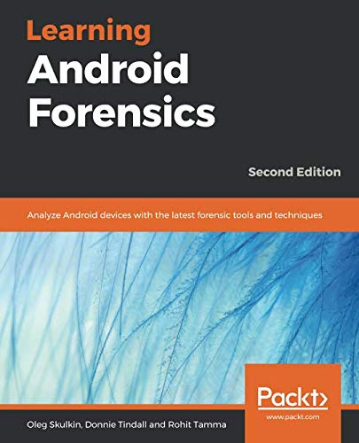 Learning Android Forensics: Analyze Android devices with the latest ...
