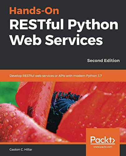 Hands-On RESTful Python Web Services: Develop RESTful web services or ...