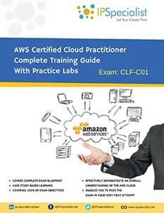 AWS Certified Cloud Practitioner Complete Training Guide With Practice Labs: By IPSpecialist-cover