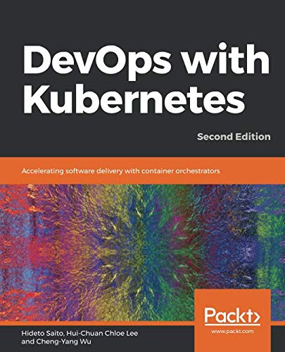 DevOps with Kubernetes: Accelerating software delivery with container ...