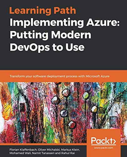 Implementing Azure: Putting Modern DevOps to Use: Transform your ...