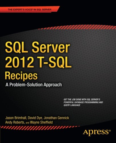 SQL Server 2012 T-SQL Recipes: A Problem-Solution Approach (Expert's ...