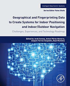 Geographical and Fingerprinting Data for Positioning and Navigation Systems: Challenges, Experiences and Technology Roadmap (Intelligent Data-Centric Systems: Sensor Collected Intelligence)-cover