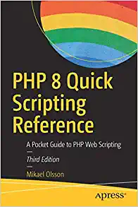 PHP 8 Quick Scripting Reference: A Pocket Guide to PHP Web Scripting ...