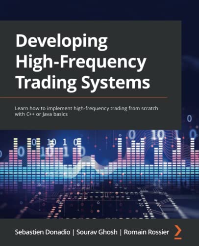 Developing High-Frequency Trading Systems: Learn how to implement