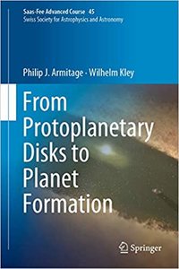 From Protoplanetary Disks to Planet Formation: Saas-Fee Advanced Course 45. Swiss Society for Astrophysics and Astronomy-cover