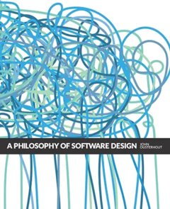 A Philosophy of Software Design, 2/e