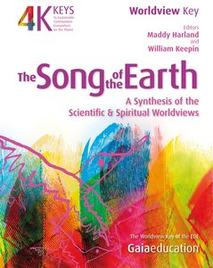 The Song of the Earth: A Synthesis of the Scientific and Spiritual Worldviews (4 Keys to Sustainable Communities)-cover