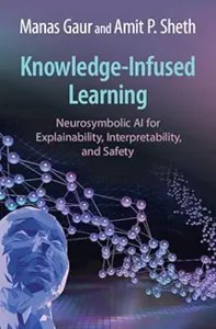 Knowledge-Infused Learning: Neurosymbolic AI for Explainability, Interpretability, and Safety-cover