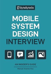 Mobile System Design Interview: An Insider’s Guide-cover
