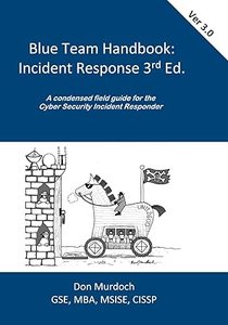 Blue Team Handbook: Incident Response : A condensed field guide for the Cyber Security Incident Responder, 3/e-cover