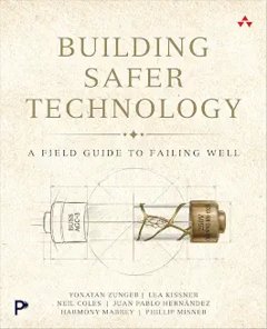Building Safer Technology: A Field Guide to Failing Well-cover
